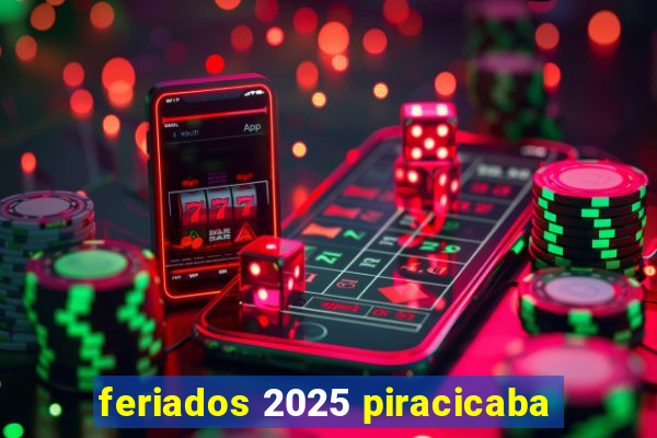 feriados 2025 piracicaba